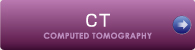 CT COMPUTRD TOMOGRAPHY